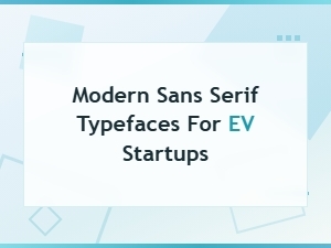 Modern Sans Serif Typefaces for Electric Vehicle Startups