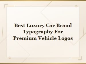 Premium Typography for Luxury Car Brand Logos