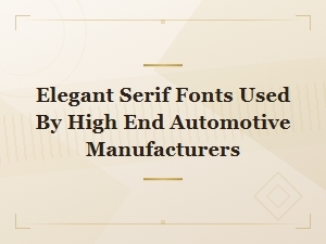 Elegant Serif Fonts Used by Luxury Car Manufacturers