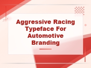 Bold Racing Typeface Fonts for Automotive Branding and Speed