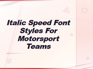 Italic Speed Font Styles for Motorsport Teams | Racing Typography