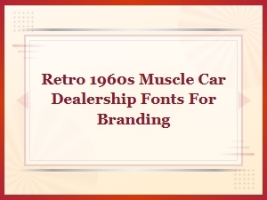 Retro 1960s Muscle Car Dealership Fonts for Vintage Automotive Branding