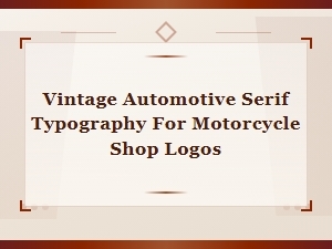 Vintage Automotive Serif Fonts for Motorcycle Shop Logo Design